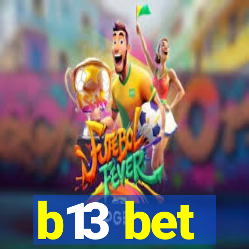 b13 bet